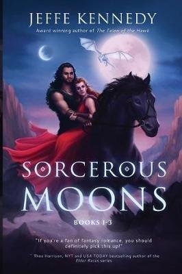 Sorcerous Moons: Books 1-3 - Jeffe Kennedy - cover