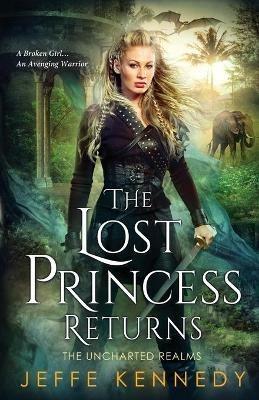 The Lost Princess Returns: The Uncharted Realms 5.5 - Jeffe Kennedy - cover