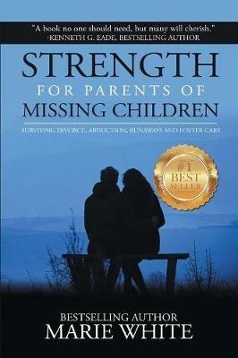 Strength for Parents of Missing Children - Marie White - cover
