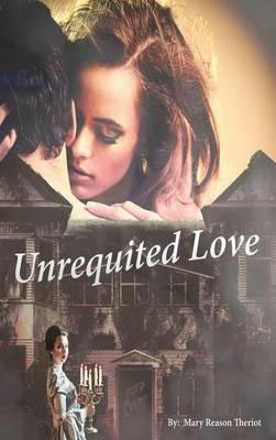 Unrequited Love - Mary Reason Theriot - cover