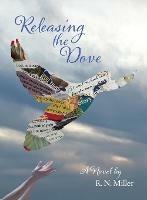 Libro in inglese Releasing the Dove  - R N Miller