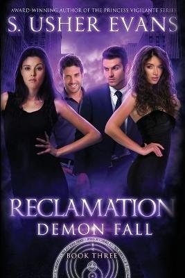 Reclamation: A Demon Spring Novel - S Usher Evans - cover