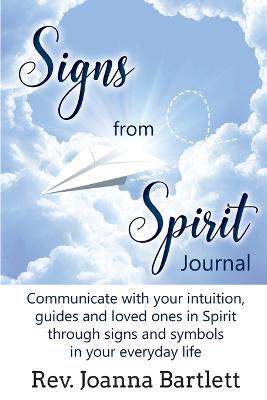 Signs from Spirit Journal: Communicate with your intuition, guides and loved ones in Spirit through signs and symbols in your everyday life - Joanna Bartlett - cover