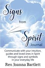 Signs from Spirit Journal: Communicate with your intuition, guides and loved ones in Spirit through signs and symbols in your everyday life