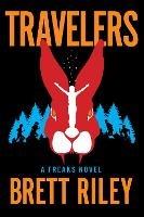 Travelers: A Freaks Novel - Brett Riley - cover