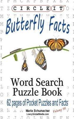 Circle It, Butterfly Facts, Word Search, Puzzle Book - Lowry Global Media LLC,Maria Schumacher - cover