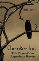 The Case of the Reprobate Raven: Series: Cherokee, Inc - Diane Trott - cover