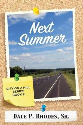Next Summer: City On A Hill Series Book 2 - Dale Rhodes - cover