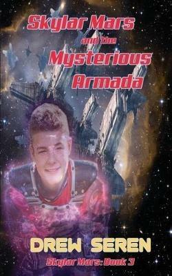 Skylar Mars and the Mysterious Armada - Drew Seren - cover