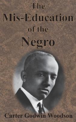 The Mis-Education of the Negro - Carter Godwin Woodson - cover