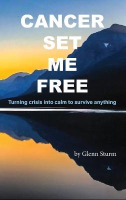 Cancer Set Me Free - Glenn Sturm - cover