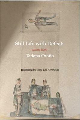 Still Life with Defeats: Selected Poems: Selected Poems - Tatiana Orono - cover