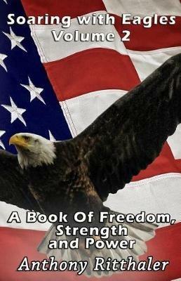 Soaring With Eagles Volume 2 - Anthony J Ritthaler - cover