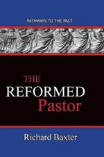 The Reformed Pastor: Pathways To The Past