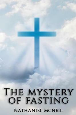 The Mystery of Fasting - Nathaniel McNeil - cover