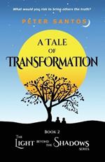 A Tale of Transformation: The Light Beyond the Shadows, Book 2