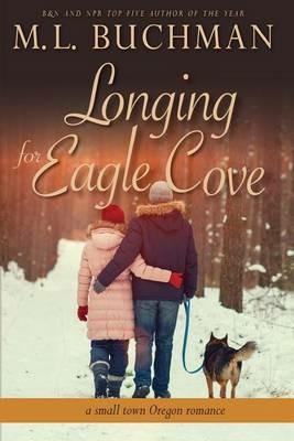 Longing for Eagle Cove: a small town Oregon romance - M L Buchman - cover