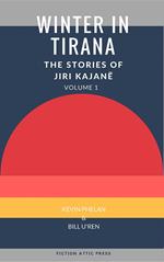 Winter in Tirana: The Stories of Jiri Kajanë