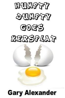 Humpty Dumpty Goes Kersplat! - Gary Alexander - cover