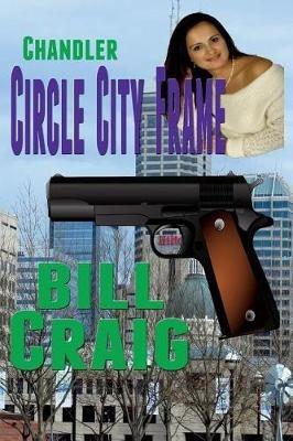 Chandler: Circle City Frame - Bill Craig - cover