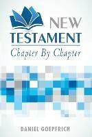 New Testament: Chapter by Chapter - Daniel Goepfrich - cover