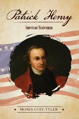 Patrick Henry: American Statesman - Coit Tyler - cover