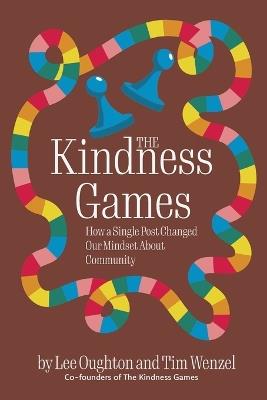 The Kindness Games: How a Single Post Changed Our Mindset About Community - Lee Oughton,Tim Wenzel - cover