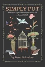 Simply Put: Practical Yoga & Meditation Tools for a Beautiful Life