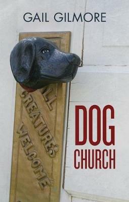 Dog Church - Gail Gilmore - cover