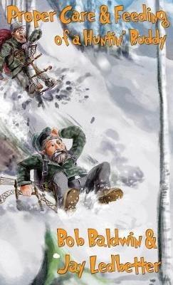Proper Care and Feeding of a Huntin' Buddy - Bob Baldwin,Jay Ledbetter - cover