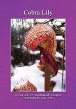 Cobra Lily: A Review of Southwest Oregon Literature & Art