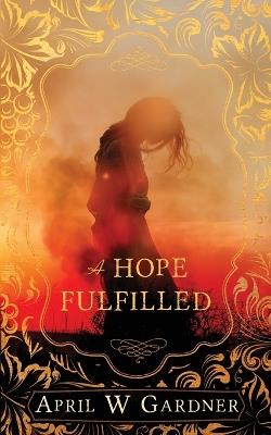 A Hope Fulfilled - April W Gardner - cover