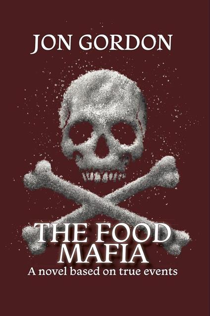 The Food Mafia: A Novel Based on True Events