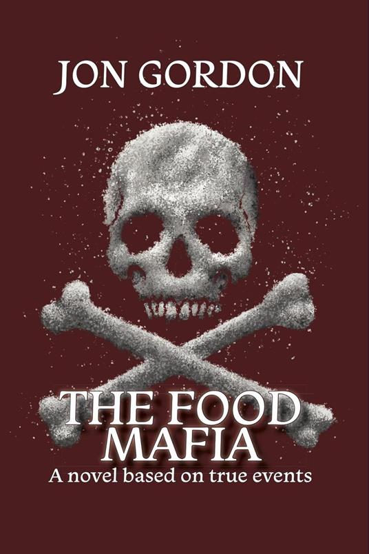 The Food Mafia: A Novel Based on True Events