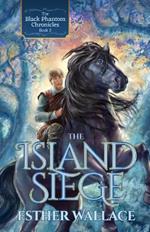 The Island Siege: The Black Phantom Chronicles (Book 3)