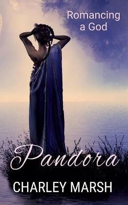Pandora: Romancing a God - Charley Marsh - cover