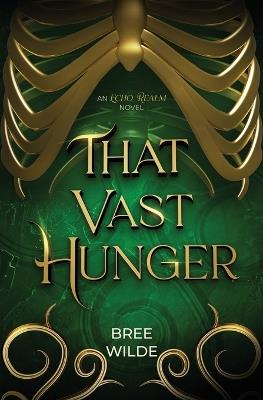 That Vast Hunger: A Second Chance Witch Romantasy - Bree Wilde - cover