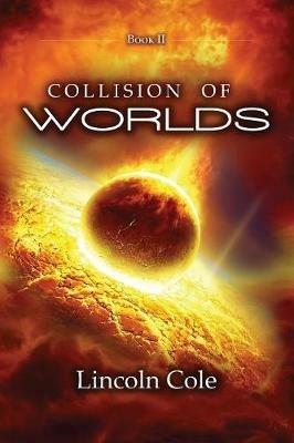 Collision of Worlds - Lincoln Cole - cover