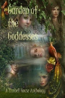 Garden of the Goddesses: A Zimbell House Anthology - Zimbell House Publishing - cover