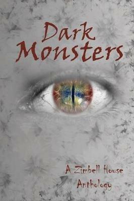 Dark Monsters: A Zimbell House Anthology - Zimbell House Publishing - cover