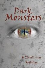 Dark Monsters: A Zimbell House Anthology