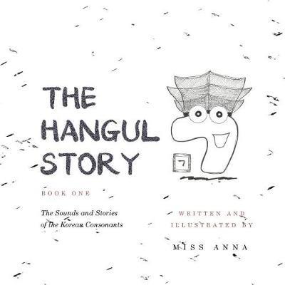 The Hangul Story Book 1: The Sounds and Stories of the Korean Consonants - Anna Miss - cover
