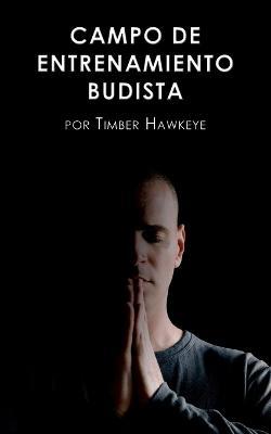 Campo de Entrenamiento Budista: Buddhist Boot Camp - Timber Hawkeye - cover