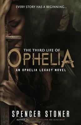 The Third Life of Ophelia - Spencer Stoner - cover