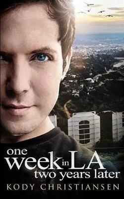 One Week in LA Two Years Later - Kody Christiansen - cover