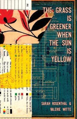 The Grass is Greener When the Sun is Yellow - Sarah Rosenthal,Valerie Witte - cover