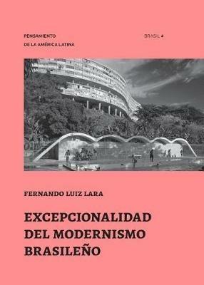 Excepcionalidad del Modernismo Brasileno - Fernando Luiz Lara - cover