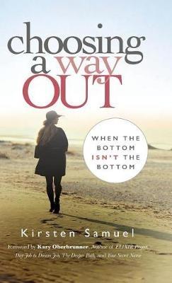 Choosing A Way Out: When the Bottom Isn't the Bottom - Kirsten Samuel - cover