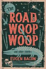 Road to Woop Woop and Other Stories