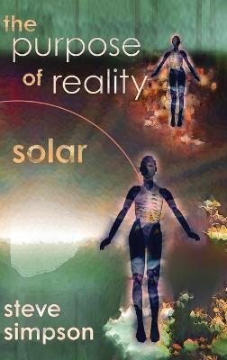 The Purpose of Reality: Solar - Steve Simpson - cover
